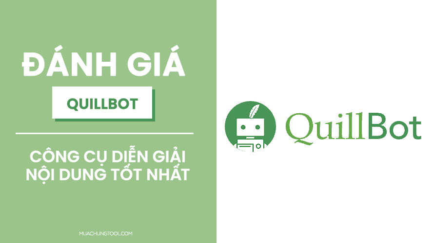 Đánh Giá Quillbot Công Cụ Paraphrasing Tốt Nhất