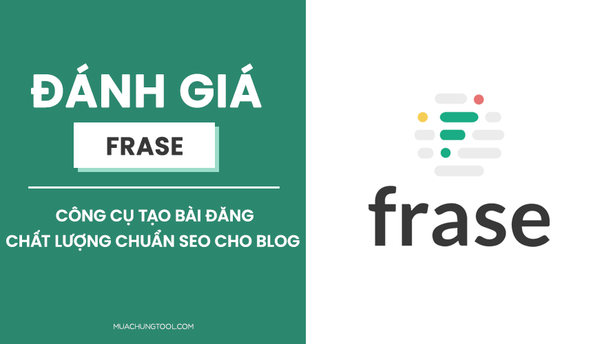 Đánh giá Frase Đánh Giá Frase - Công Cụ Tạo Bài Đăng Chất Lượng Chuẩn SEO Cho Blog