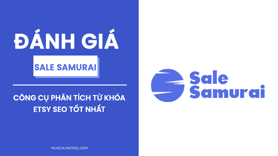 Đánh Giá Sale Samurai - Công Cụ Phân Tích Từ Khóa Etsy SEO Tốt Nhất