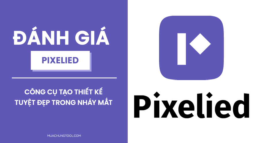 Đánh Giá Pixelied Đánh Giá Pixelied - Công Cụ Tạo Thiết Kế Tuyệt Đẹp Trong Nháy Mắt