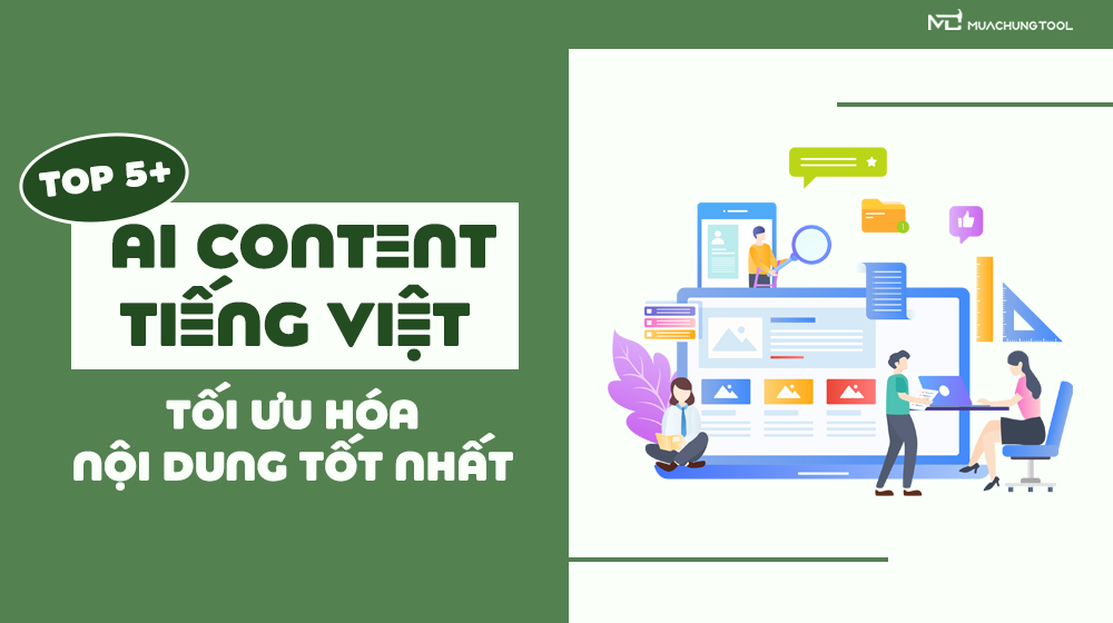 Top 5+ AI Content Tiếng Việt Tối Ưu Hóa Nội Dung Tốt Nhất