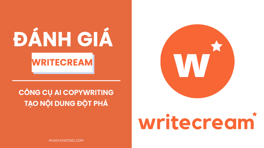 Đánh Giá Writecream - Công Cụ AI Copywriting Tạo Nội Dung Đột Phá
