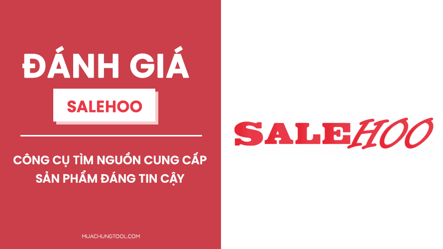 Đánh Giá Salehoo - Công Cụ Tìm Nguồn Cung Cấp Sản Phẩm Đáng Tin Cậy