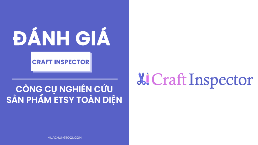 Đánh Giá Craft Inspector - Công Cụ Nghiên Cứu Sản Phẩm Etsy Toàn Diện