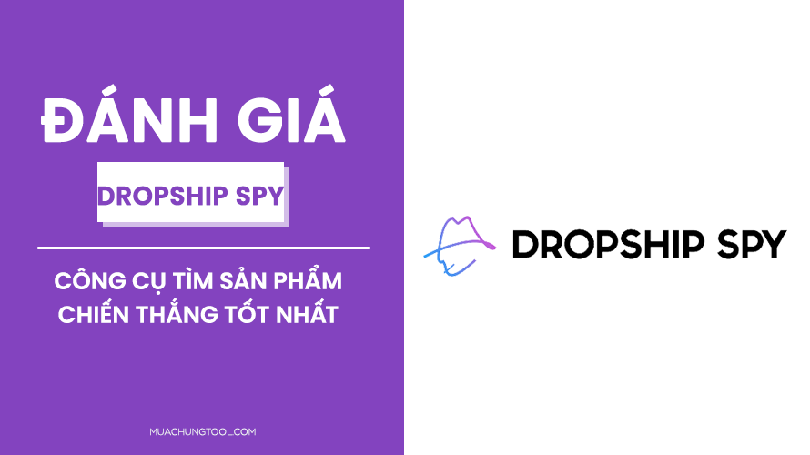 Đánh Giá Dropship Spy: Công Cụ Tìm Sản Phẩm Chiến Thắng Tốt Nhất