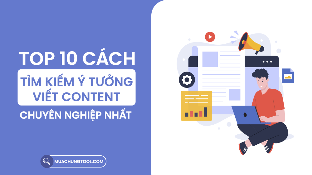 Top 10 Cách Tìm Kiếm Ý Tưởng Viết Content Tốt Nhất