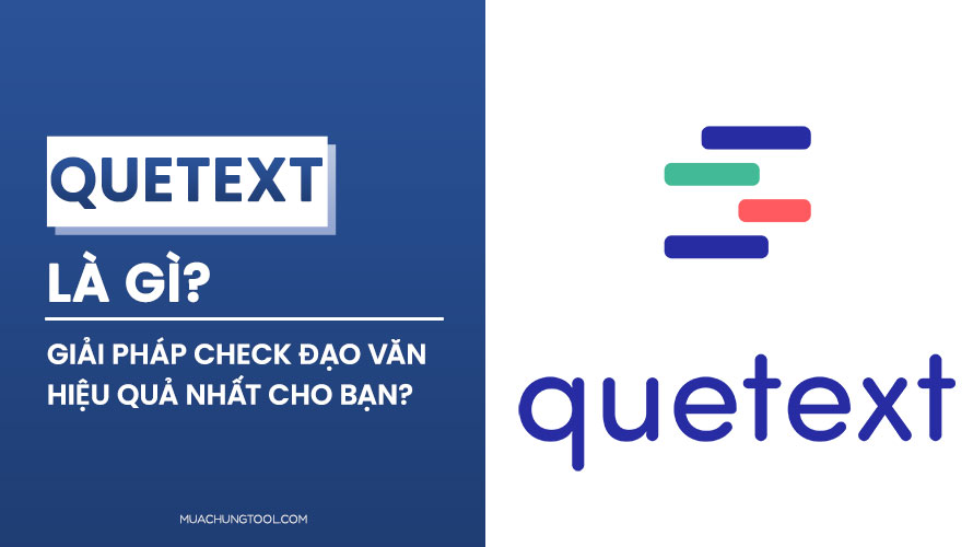 Quetext Là Gì? Giải Pháp Check Đạo Văn Hiệu Quả Nhất Cho Bạn?