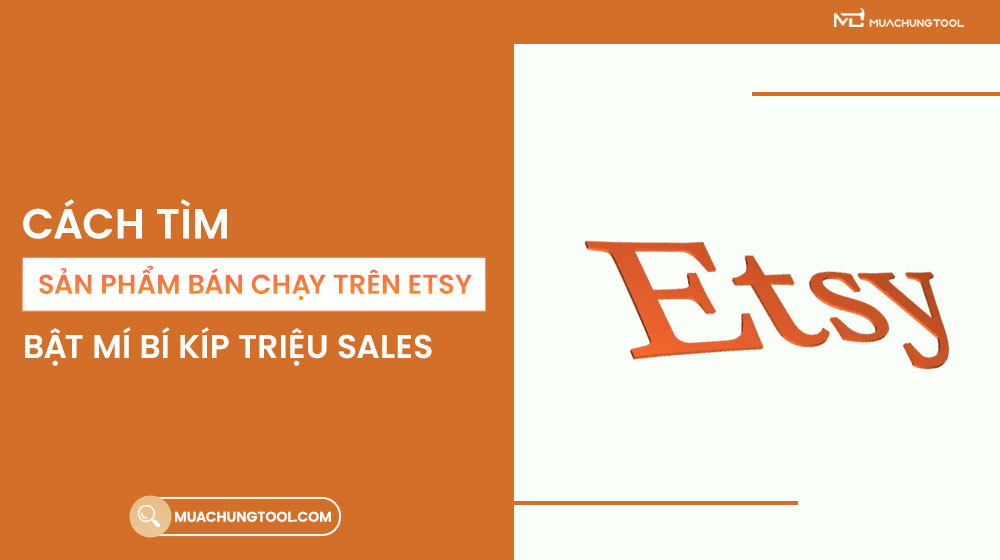 Cách Tìm Sản Phẩm Bán Chạy Trên Etsy: Bật Mí Bí Kíp Triệu Sales