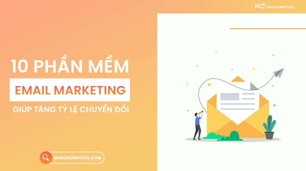 10 Phần Mềm Email Marketing Giúp Tăng Tỷ Lệ Chuyển Đổi