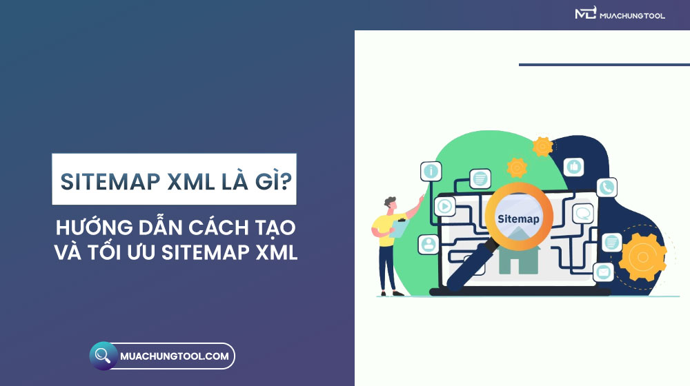 Sitemap XML Là Gì Hướng Dẫn Cách Tạo Và Tối Ưu Sitemap XML