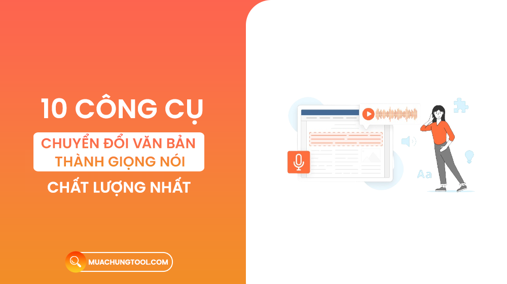 10 Công Cụ Chuyển Đổi Văn Bản Thành Giọng Nói Chất Lượng Nhất