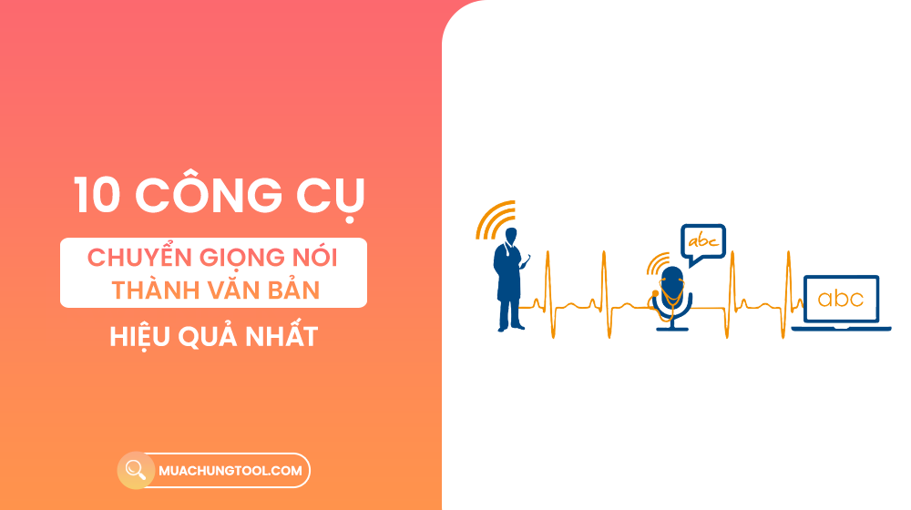 10 Công Cụ Chuyển Giọng Nói Thành Văn Bản Hiệu Quả Nhất