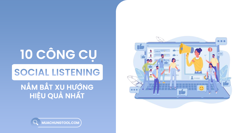 Công Cụ Social Listening 10 Công Cụ Social Listening Nắm Bắt Xu Hướng Hiệu Quả Nhất