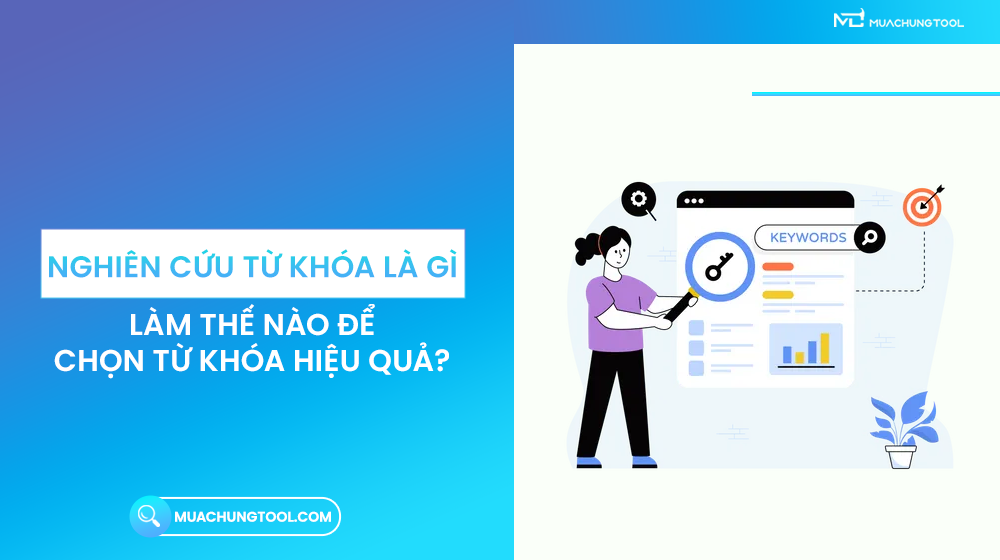 Nghiên Cứu Từ Khóa Là Gì? Làm Thế Nào Để Chọn Từ Khóa Hiệu Quả?