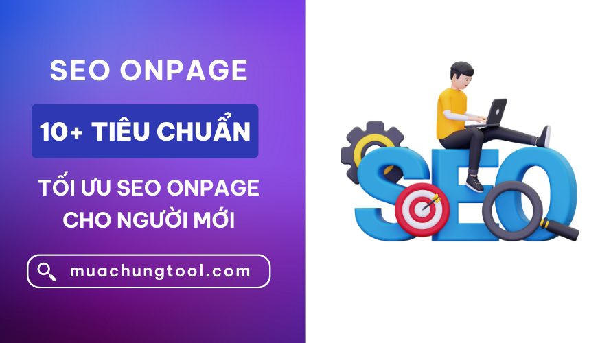 SEO Onpage Là Gì Checklist 10+ Tiêu Chuẩn Tối Ưu SEO Onpage Cho Người Mới