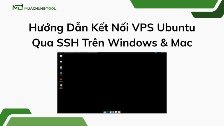 Hướng Dẫn Kết Nối VPS Ubuntu Qua SSH Trên Windows & Mac